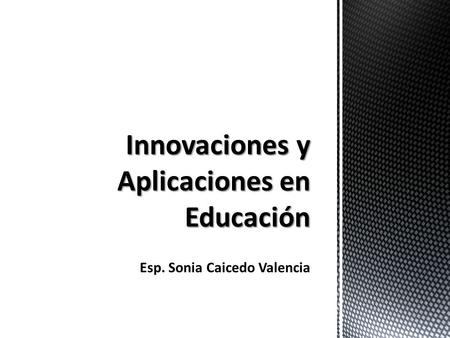 Innovaciones y Aplicaciones en Educación