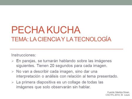 Pecha Kucha Tema: la ciencia y la tecnología