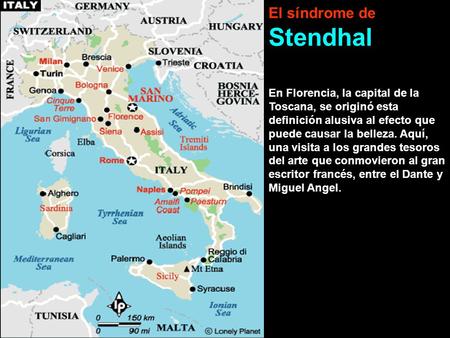29/05/2014 03:44:24 p.m. 1 El síndrome de Stendhal En Florencia, la capital de la Toscana, se originó esta definición alusiva al efecto que puede causar.
