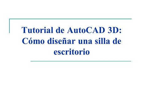 Tutorial de AutoCAD 3D: Cómo diseñar una silla de escritorio