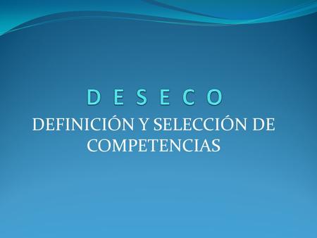 DEFINICIÓN Y SELECCIÓN DE COMPETENCIAS