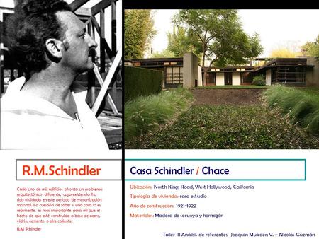 R.M.Schindler Casa Schindler / Chace