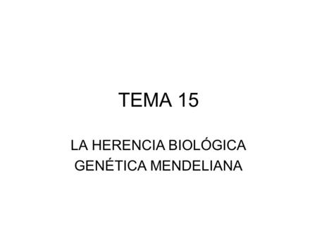 LA HERENCIA BIOLÓGICA GENÉTICA MENDELIANA