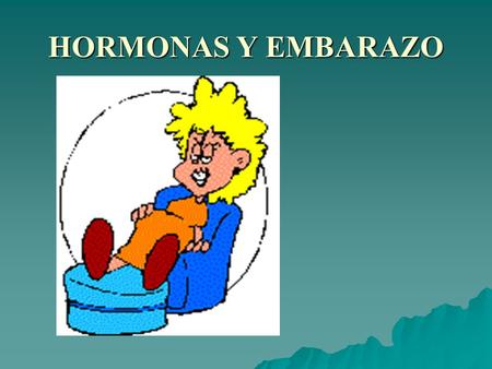 HORMONAS Y EMBARAZO.