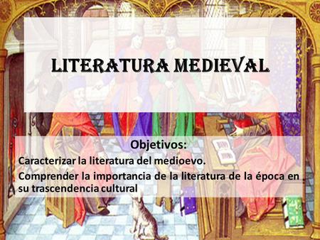 Literatura medieval Objetivos: