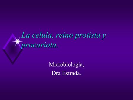 La celula, reino protista y procariota.