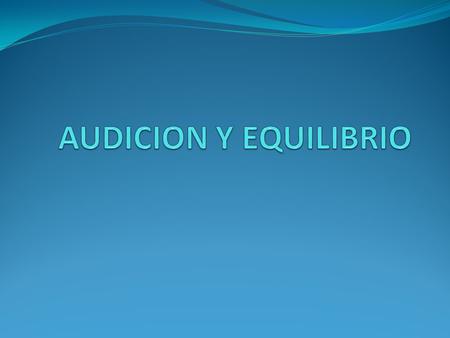 AUDICION Y EQUILIBRIO.