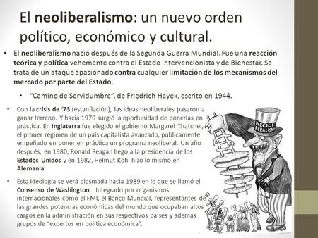 El neoliberalismo: un nuevo orden político, económico y cultural.
