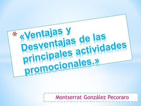 «Ventajas y Desventajas de las principales actividades promocionales.»