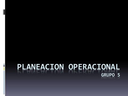 Planeacion operacional Grupo 5