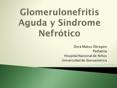 Glomerulonefritis Aguda y Síndrome Nefrótico