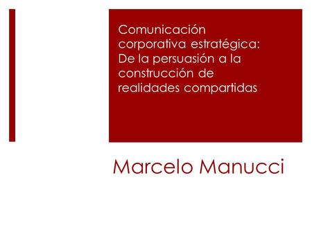 Marcelo Manucci Comunicación corporativa estratégica:
