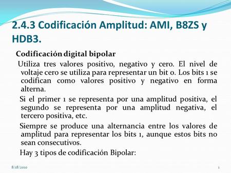 Codificación Amplitud: AMI, B8ZS y HDB3.
