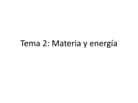 Tema 2: Materia y energía