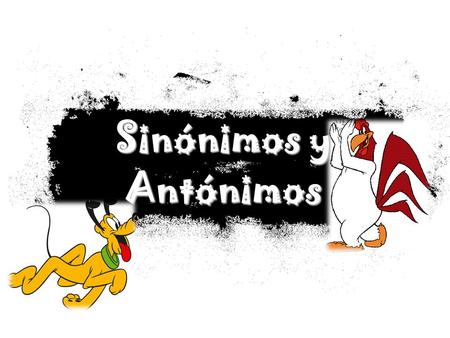 Sinónimos y Antónimos.