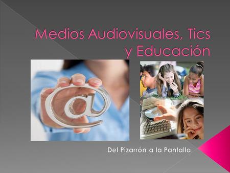Medios Audiovisuales, Tics y Educación