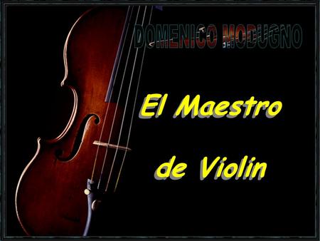El Maestro de Violin El Maestro de Violin Allora è pronta signorina? ¿Está lista, señorita? si maestro si, profesor. correga la posizione dellarchetto.