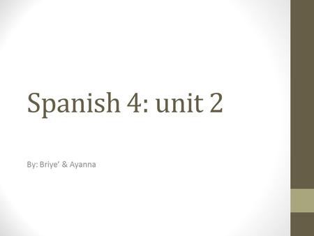 Spanish 4: unit 2 By: Briye’ & Ayanna. Alabanza N. Algo bueno que se dice de Alguien (praise/compliment)