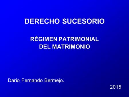 DERECHO SUCESORIO RÉGIMEN PATRIMONIAL DEL MATRIMONIO