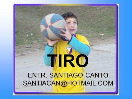 TIRO ENTR. SANTIAGO CANTO
