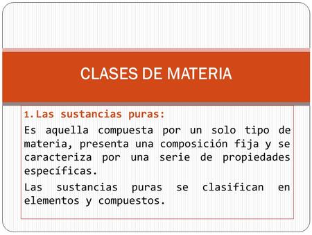 CLASES DE MATERIA Las sustancias puras: