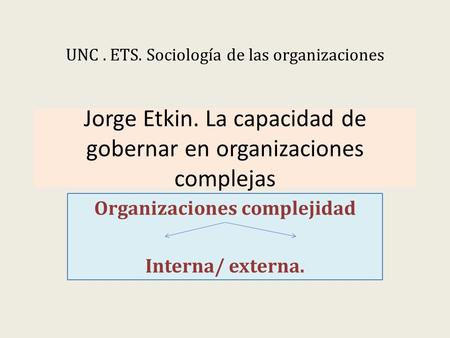 Jorge Etkin. La capacidad de gobernar en organizaciones complejas