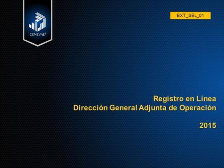 Registro en Línea Dirección General Adjunta de Operación 2015 EXT_SEL_01.