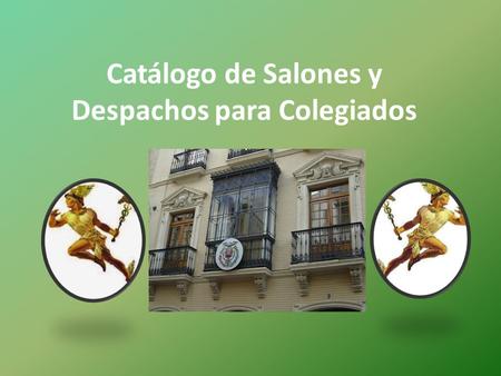 Catálogo de Salones y Despachos para Colegiados. Información de la Sede La actual sede social del Colegio Oficial de Agentes Comerciales de Sevilla, está.