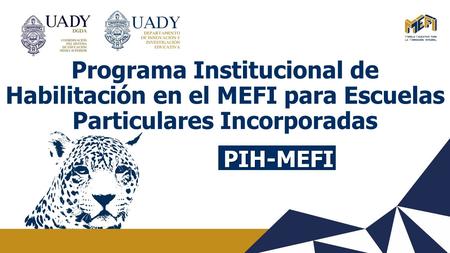 Programa Institucional de Habilitación en el MEFI para Escuelas Particulares Incorporadas PIH-MEFI.