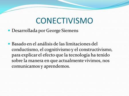 CONECTIVISMO Desarrollada por George Siemens