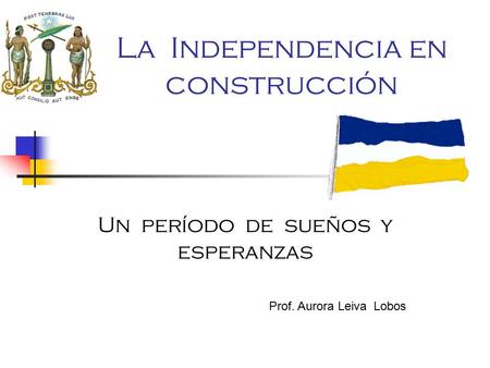 La Independencia en construcción