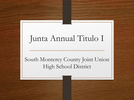 Junta Annual Titulo I South Monterey County Joint Union High School District.
