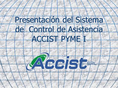Presentación del Sistema de Control de Asistencia ACCIST PYME I.