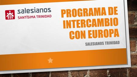 PROGRAMA DE INTERCAMBIO CON EUROPA SALESIANOS TRINIDAD.
