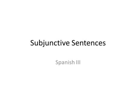 Subjunctive Sentences Spanish III. Instrucciones… For each slide, complete the sentence with on of the verbs from the next slide. You must use each verb.