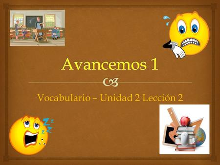 Vocabulario – Unidad 2 Lección 2.  Describe classroom objects  el/un borrador  la/una calculadora  el/un cuaderno  el/un escritorio  el/un borrador.