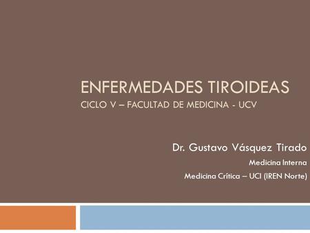Enfermedades tiroideas Ciclo V – Facultad de medicina - UCV