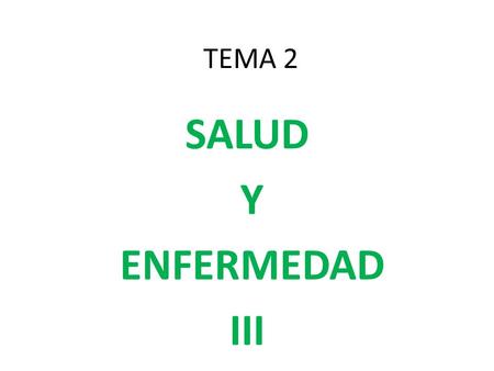 TEMA 2 SALUD Y ENFERMEDAD III.