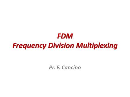 FDM Frequency Division Multiplexing