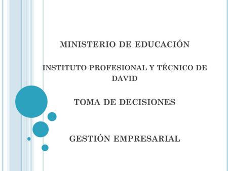 Ministerio de educación instituto profesional y técnico de david toma de decisiones gestión empresarial.