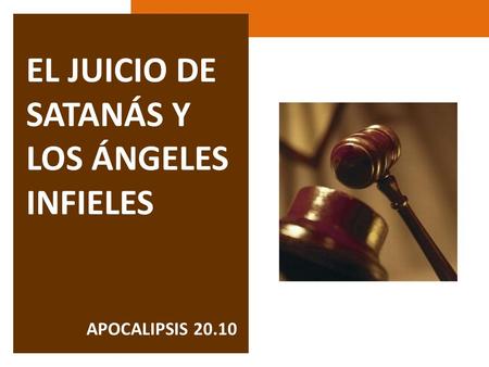 EL JUICIO DE SATANÁS Y LOS ÁNGELES INFIELES