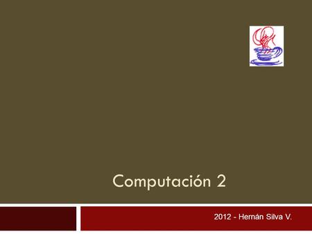 Computación 2 2012 - Hernán Silva V..