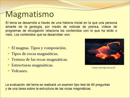 Magmatismo El magma. Tipos y composición. Tipos de rocas magmáticas.