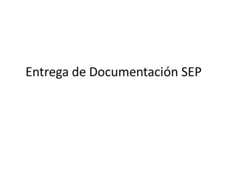 Entrega de Documentación SEP. Se indica al dar informes que el instituto esta incorporado a la SEP y por lo consiguiente debe realizar un trámite de inscripción.