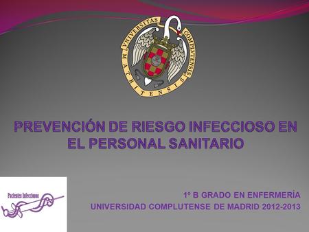 1º B GRADO EN ENFERMERÍA UNIVERSIDAD COMPLUTENSE DE MADRID 2012-2013.