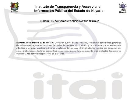 Instituto de Transparencia y Acceso a la Información Pública del Estado de Nayarit NUMERAL 29: CONVENIOS Y CONDICIONES DE TRABAJO Numeral 29 del artículo.