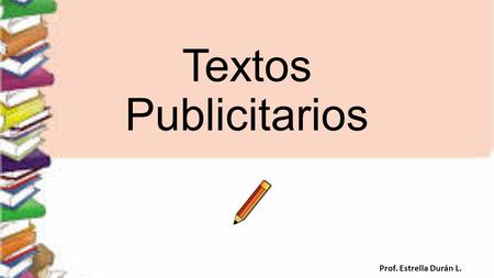 Textos Publicitarios Prof. Estrella Durán L..