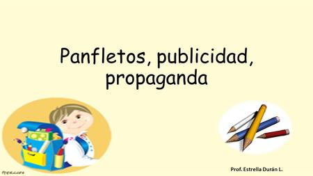 Panfletos, publicidad, propaganda