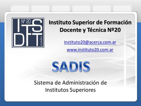 Sistema de Administración de Institutos Superiores Instituto Superior de Formación Docente y Técnica Nº20
