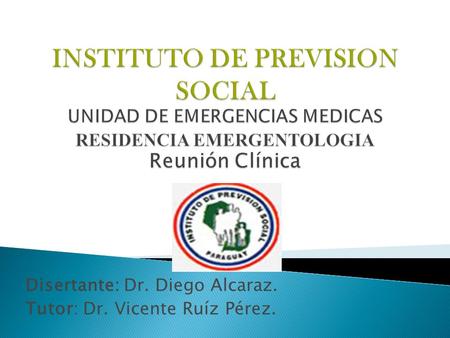 Disertante: Dr. Diego Alcaraz. Tutor: Dr. Vicente Ruíz Pérez.